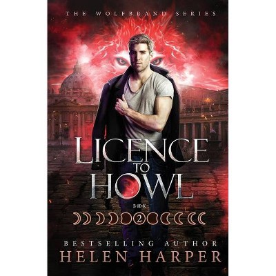 Licence To Howl - by  Helen Harper (Paperback)