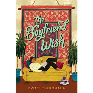 The Boyfriend Wish - by  Swati Teerdhala (Hardcover) - 1 of 1