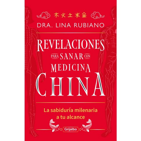 Revelaciones Para Sanar Con Medicina China / Revelations For Healing With  Chines E Medicine - By Dra Lina Rubiano (paperback) : Target