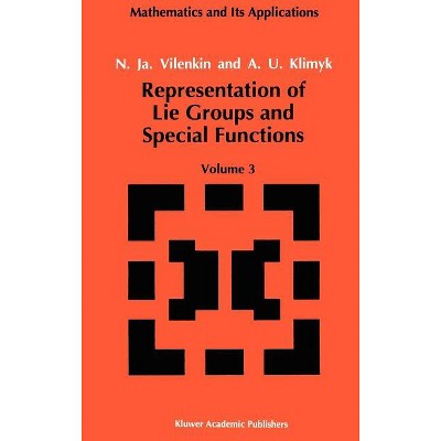 Representation of Lie Groups and Special Functions - (Mathematics and Its Applications) by  N Ja Vilenkin & A U Klimyk (Hardcover)