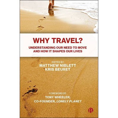 Why Travel? - by  Matthew Niblett & Kris Beuret (Paperback)