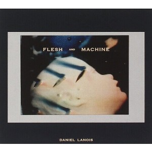 Daniel Lanois - Flesh & Machine (Vinyl) - 1 of 1