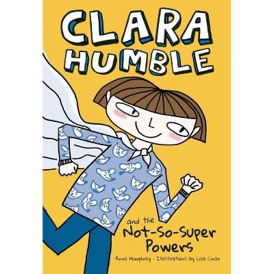 Clara Humble and the Not-So-Super Powers - Annotated by  Anna Humphrey (Paperback)