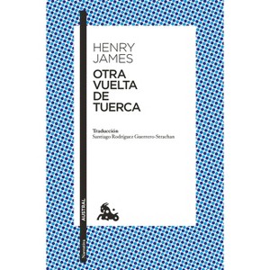 Otra Vuelta de Tuerca (Novela Gótica) / The Turn of the Screw (a Gothic Novel) - by  Henry James (Paperback) - 1 of 1