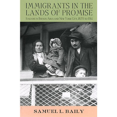 Immigrants in the Lands of Promise - (Cornell Studies in Comparative History) by  Samuel L Baily (Paperback)