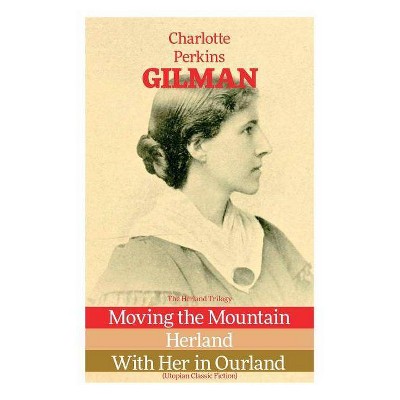 The Herland Trilogy - by  Charlotte Perkins Gilman (Paperback)