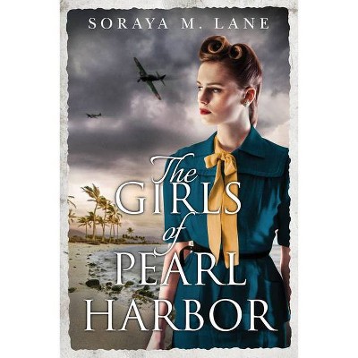 The Girls of Pearl Harbor - by  Soraya M Lane (Paperback)