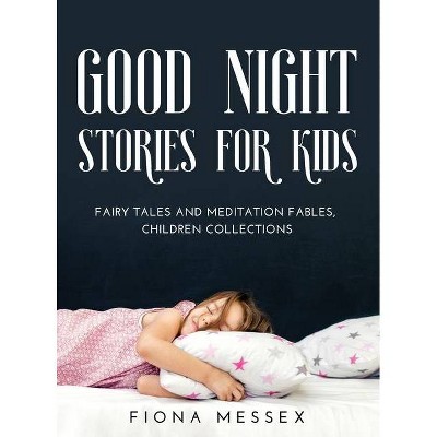 Good Night Stories for Kids - by  Fiona Messex (Hardcover)