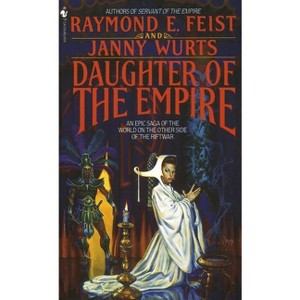 Daughter of the Empire - (Riftwar Cycle: The Empire Trilogy) by  Raymond E Feist & Janny Wurts (Paperback) - 1 of 1