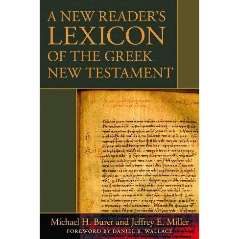 A New Reader S Lexicon Of The Greek New Testament By Michael H Burer Jeffrey E Miller Hardcover Target