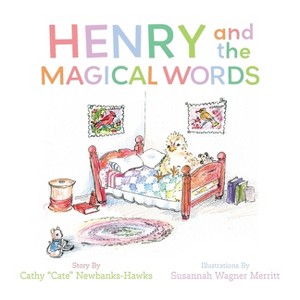 Henry and the Magical Words - by Cathy Cate Newbanks-Hawks - 1 of 1