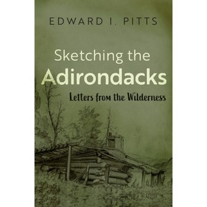 Sketching the Adirondacks - (New York State) by  Edward I Pitts (Paperback) - 1 of 1