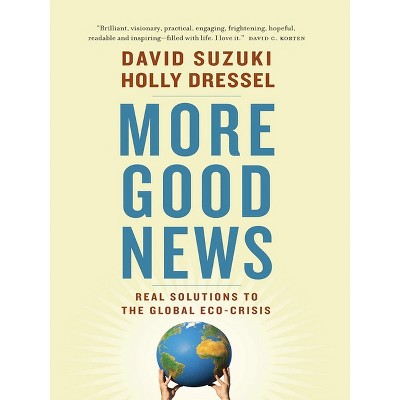 More Good News - by  David Suzuki & Holly Dressel (Paperback)