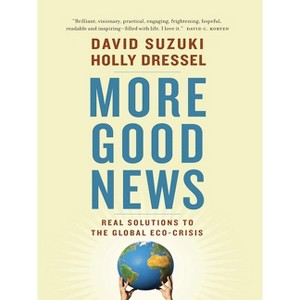 More Good News - by  David Suzuki & Holly Dressel (Paperback) - 1 of 1