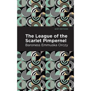 The League of the Scarlet Pimpernel - (Mint Editions (Grand Adventures)) by  Emmuska Orczy (Paperback) - 1 of 1
