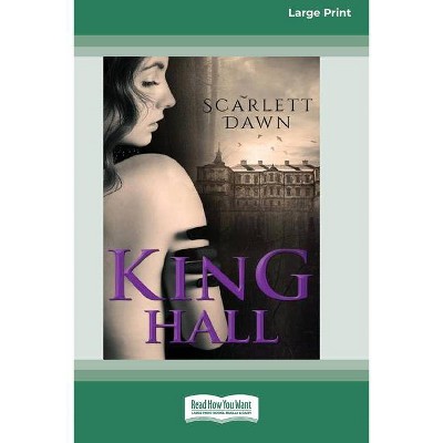 King Hall (16pt Large Print Edition) - by  Scarlett Dawn (Paperback)