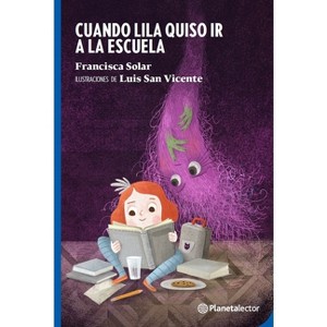 Cuando Lila Quiso IR a la Escuela / When Lila Wanted to Go to School - by  Francisca Solar (Paperback) - 1 of 1