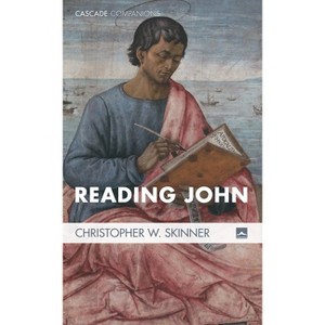 Reading John - (Cascade Companions) by  Christopher W Skinner (Paperback) - 1 of 1