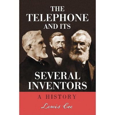 The Telephone and Its Several Inventors - by  Lewis Coe (Paperback)