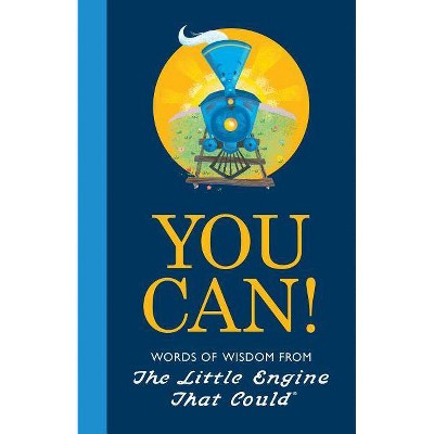 You Can! - (Little Engine That Could) by Watty Piper & Charlie Hart (Hardcover)