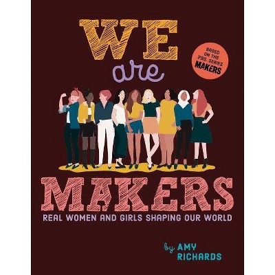 We Are Makers - by  Amy Richards (Hardcover)