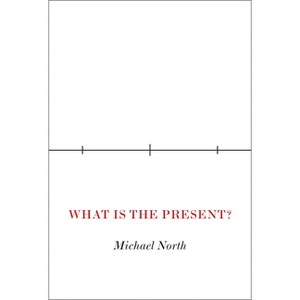 What Is the Present? - by Michael North - 1 of 1