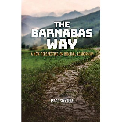 The Barnabas Way - by  Isaac A Smythia (Paperback)