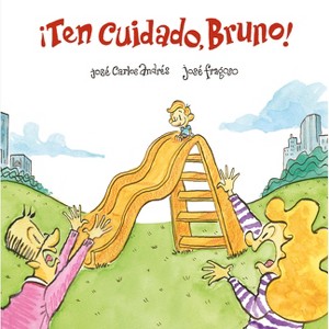 ¡Ten Cuidado, Bruno! - (Somos8) by  José Carlos Andrés (Hardcover) - 1 of 1