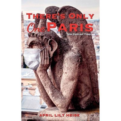 There's Only One Paris - by  April Lily Heise (Paperback)