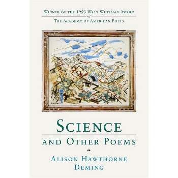 Science and Other Poems - (Walt Whitman Award of the Academy of American Poets) by  Alison Hawthorne Deming (Paperback)