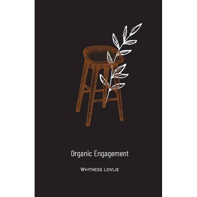 Organic Engagement - by  Whitness Lovlie (Paperback)