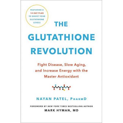 The Glutathione Revolution - by  Nayan Patel (Hardcover)