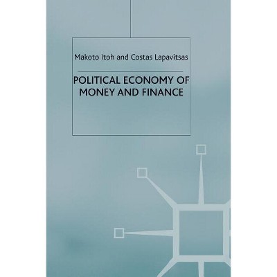 Political Economy of Money and Finance - by  M Itoh & C Lapavitsas (Paperback)