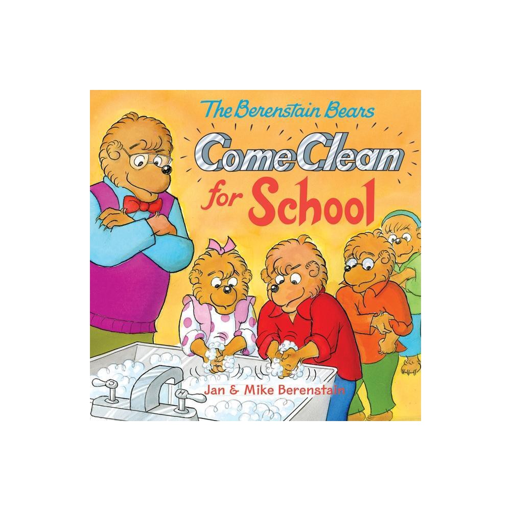 The Berenstain Bears Come Clean for School - by Jan Berenstain & Mike Berenstain (Paperback)