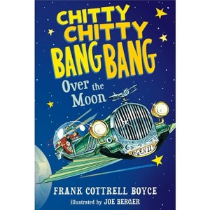 Chitty Chitty Bang Bang Over the Moon - by  Frank Cottrell Boyce (Paperback) - 1 of 1