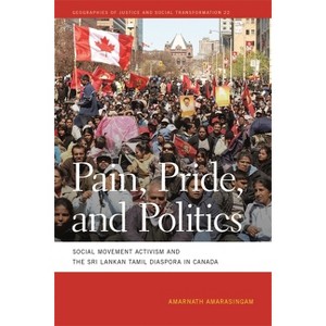 Pain, Pride, and Politics - (Geographies of Justice and Social Transformation) by  Amarnath Amarasingam (Paperback) - 1 of 1
