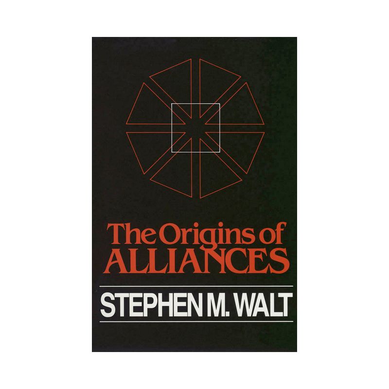 The Origins of Alliances - (Cornell Studies in Security Affairs) by  Stephen M Walt (Paperback), 1 of 2