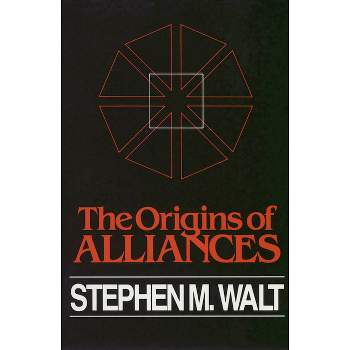 The Origins of Alliances - (Cornell Studies in Security Affairs) by  Stephen M Walt (Paperback)