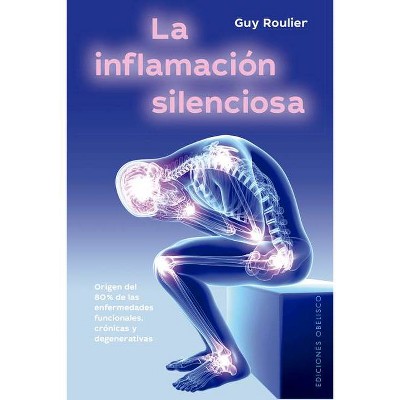  La Inflamacion Silenciosa - by  Guy Roulier (Paperback) 