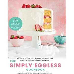 The Simply Eggless Cookbook - by  Oriana Romero (Hardcover) - 1 of 1