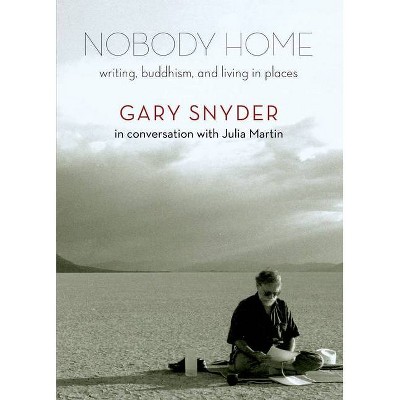 Nobody Home - by  Gary Snyder & Julia Martin (Paperback)