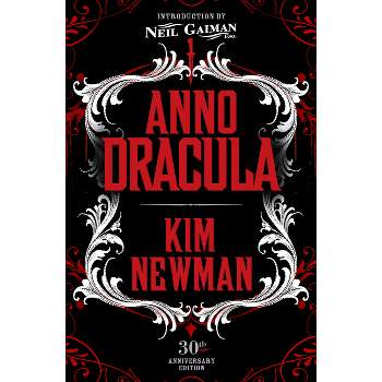 Anno Dracula Signed 30th Anniversary Edition - by  Kim Newman (Hardcover)