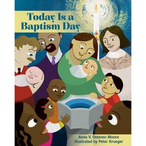 Today Is a Baptism Day - by  Anna V Ostenso Moore (Hardcover) - 1 of 1