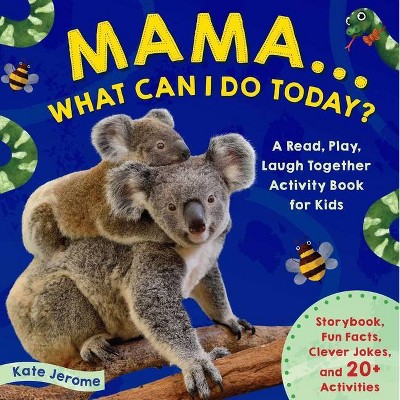 Mama... What Can I Do Today? - by  Kate Jerome (Paperback)