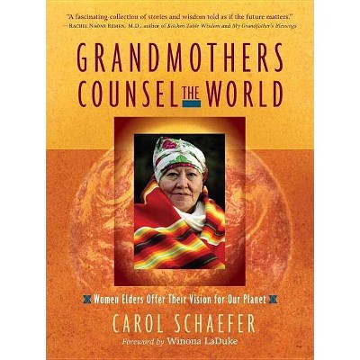 Grandmothers Counsel the World - by  Carol Schaefer (Paperback)