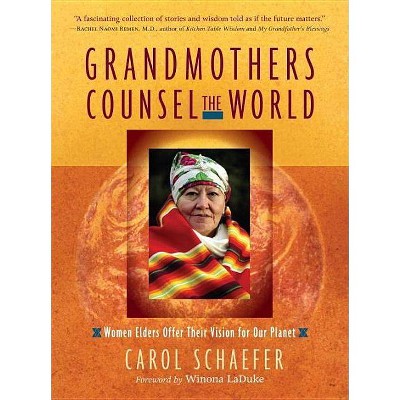 Grandmothers Counsel the World - by  Carol Schaefer (Paperback)