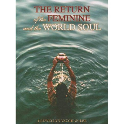 The Return of the Feminine & the World Soul - by  Llewellyn Vaughan-Lee (Paperback)