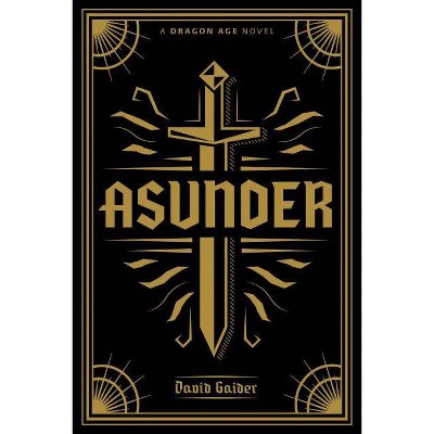 Dragon Age: Asunder Deluxe Edition - by  David Gaider (Hardcover)