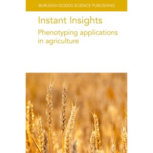 Instant Insights: Phenotyping Applications in Agriculture - (Burleigh Dodds Science: Instant Insights) (Paperback) - 1 of 1