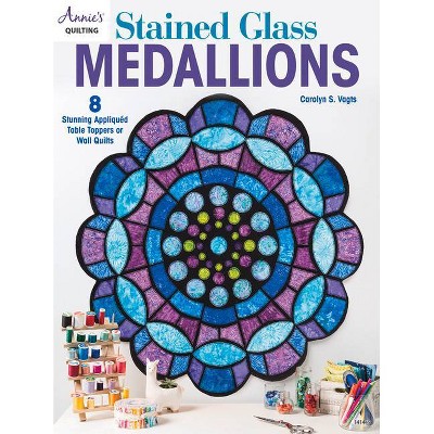  Stained Gl Medallions - by  Carolyn S Vagts (Paperback) 